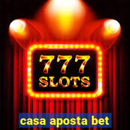 casa aposta bet